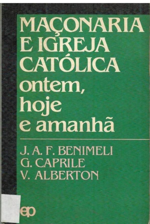Maçonaria e Igreja Católica - Ontem, hoje e amanhã